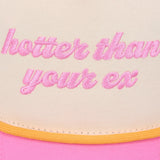 Hotter Than Your Ex Trucker Hat