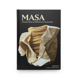 MASA: Techniques, Recipes & Reflections on a Timeless Staple